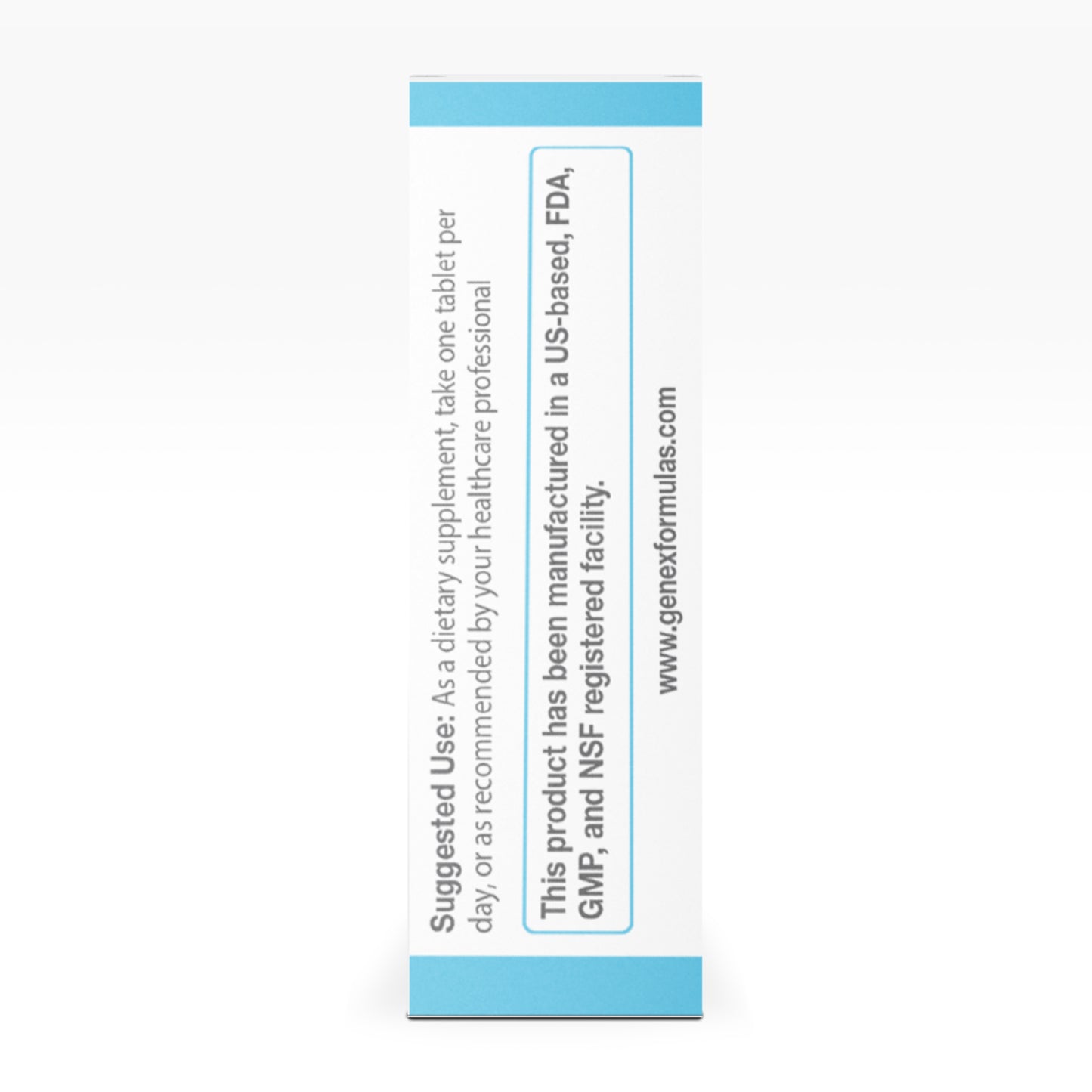 Suggested use: As a dietary supplement, take one tablet per day or as recommended by your healthcare professional. This product has been manufactured in a US-based, FDA, GMP and NSF registered facility. www.genexformulas.com